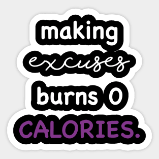 Making excuses burns 0 calories Sticker